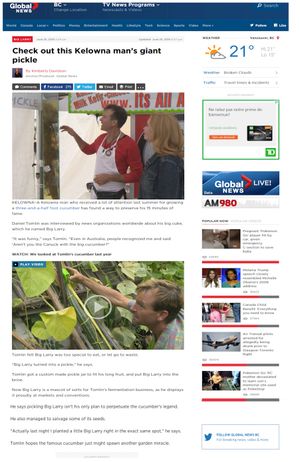 http://globalnews.ca/news/2787212/check-out-this-kelowna-mans-giant-pickle/
[http://globalnews.ca/news/2787212/check-out-this-kelowna-mans-giant-pickle/]